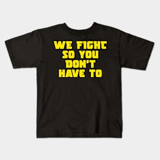 we fight so you don't have to helldivers Kids T-Shirt